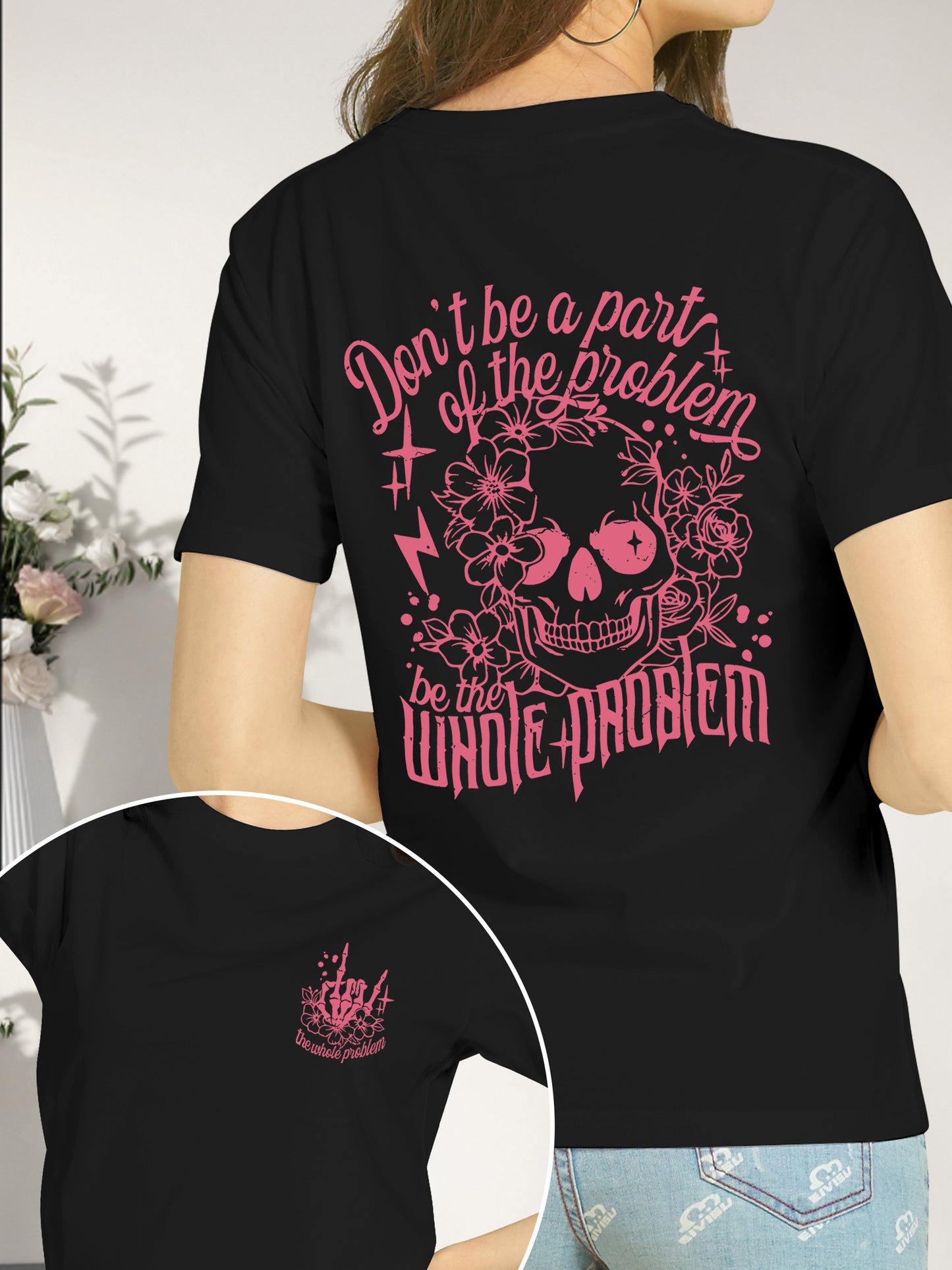 Don't Be a Pair of the Problem, Be the Whole Problem Shirt - Relaxed Fit, Full Size