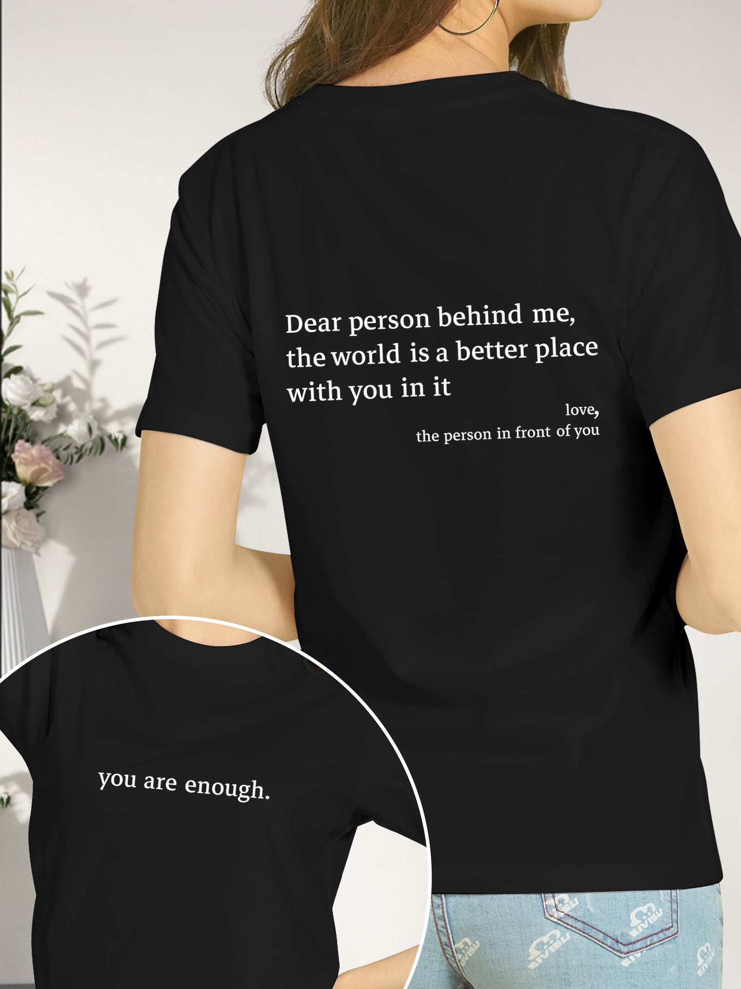 Dear Person Behind Me,The World Is A Better Place With You In It Shirt - Relaxed Fit, Full Size