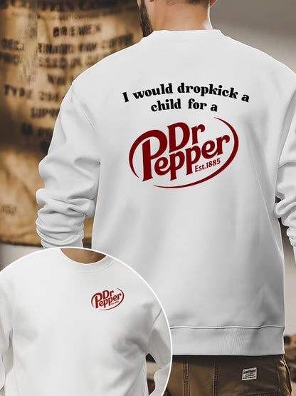 I Would Dropkick A Child For A Dr. Pepper Shirt - Relaxed Fit, Full Size