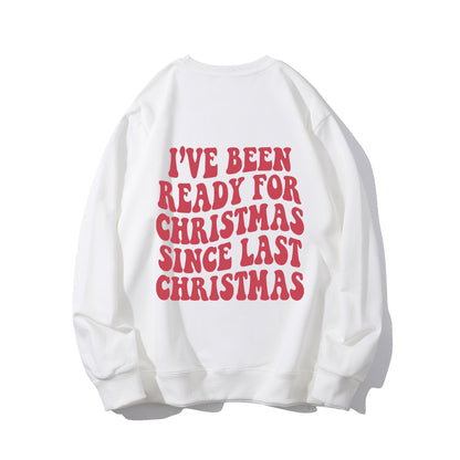 I've Been Ready for Christmas Since Last Christmas Shirt - Relaxed Fit, Full Size