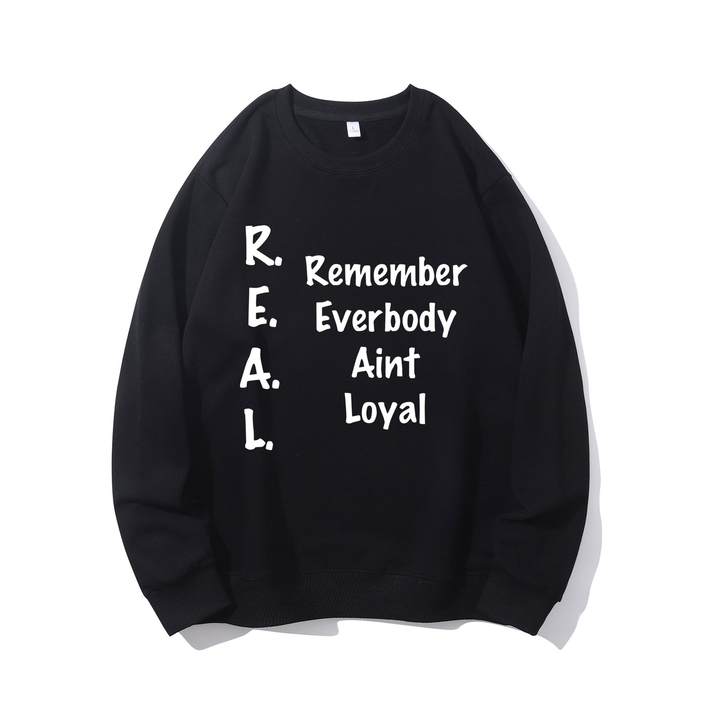 REMEMBER EVERYBODY AINT LOYAL Shirt - Relaxed Fit, Full Size