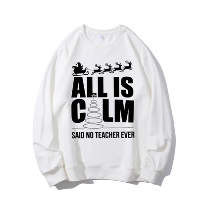 All Is Calm Said No Teacher Ever Shirt - Relaxed Fit, Full Size