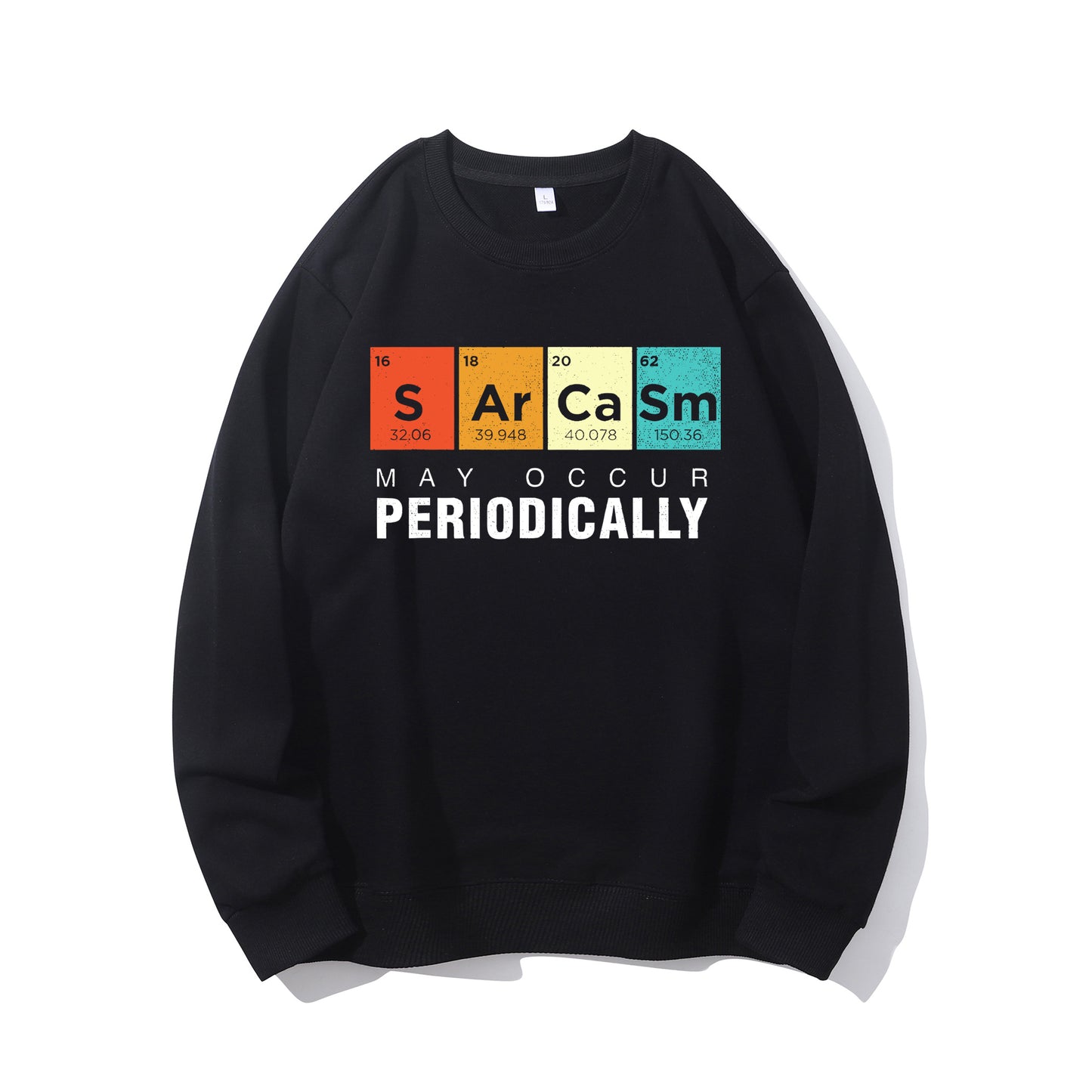 Chemistry Sarcasm May Occur Periodically Periodic Table Shirt - Relaxed Fit, Full Size