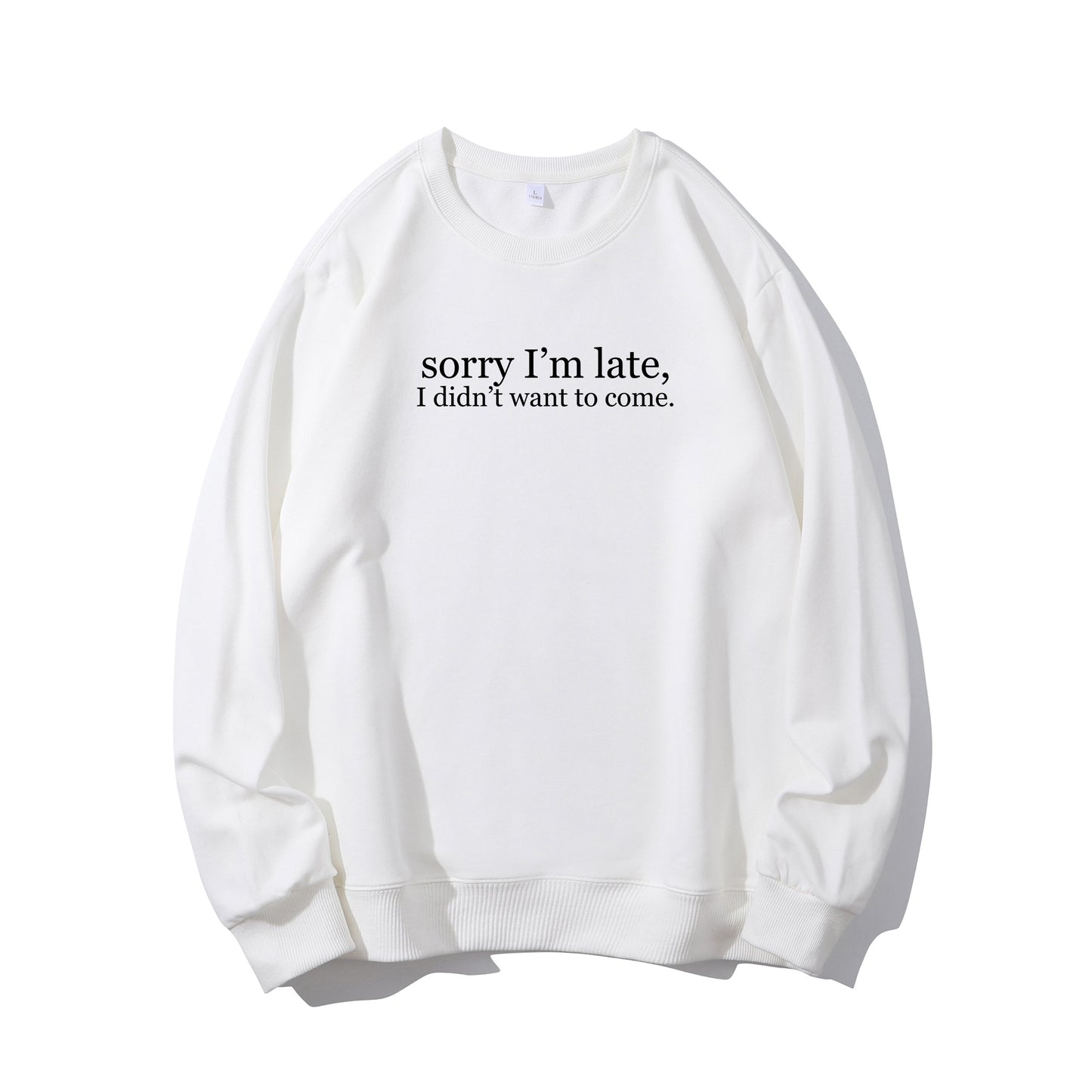 Sorry I'm Late, I Didn't Want to Come Shirt - Relaxed Fit, Full Size