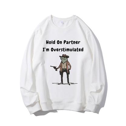 Hold On Partner Im Overstimulated Shirt - Relaxed Fit, Full Size