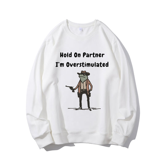 Hold On Partner Im Overstimulated Shirt - Relaxed Fit, Full Size