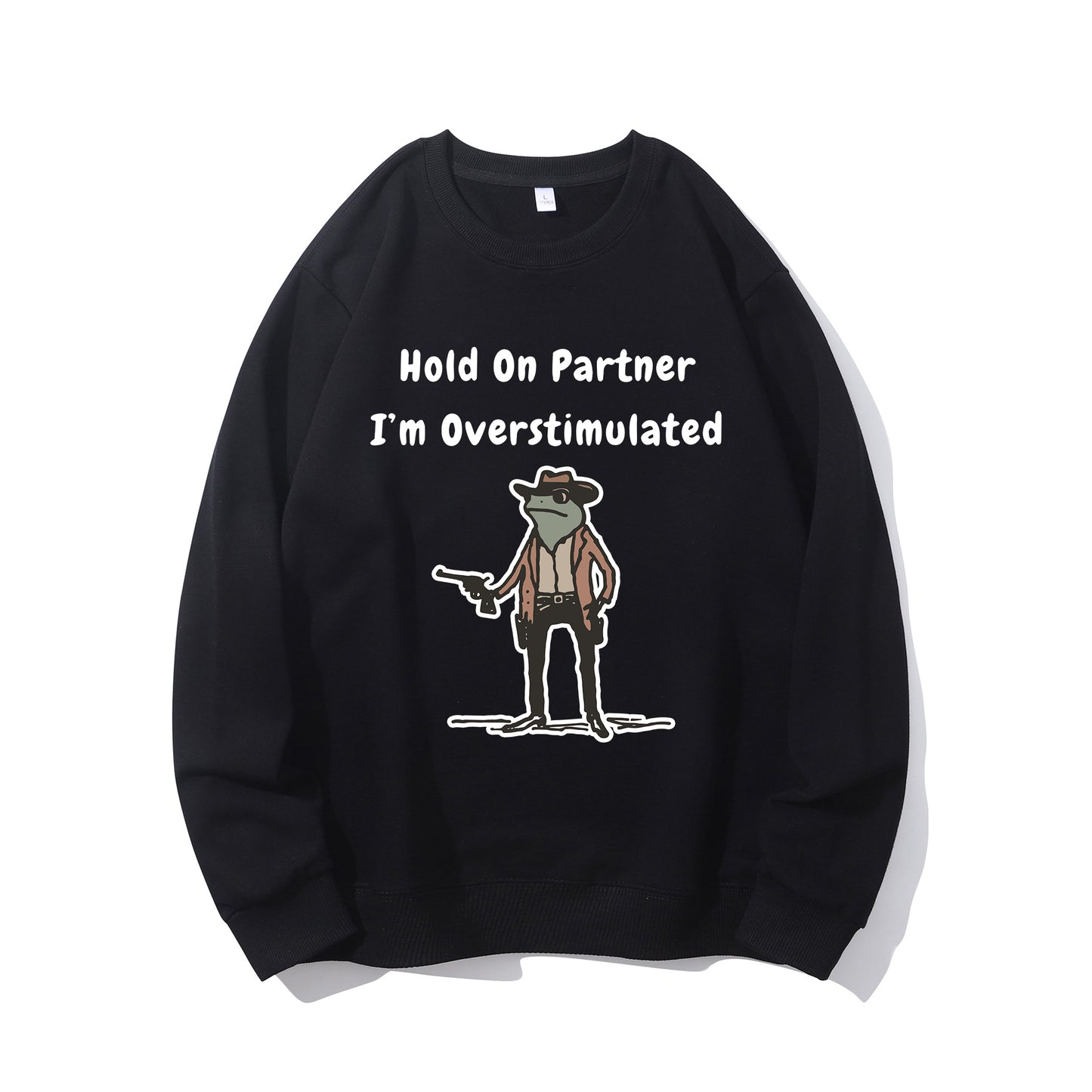 Hold On Partner Im Overstimulated Shirt - Relaxed Fit, Full Size