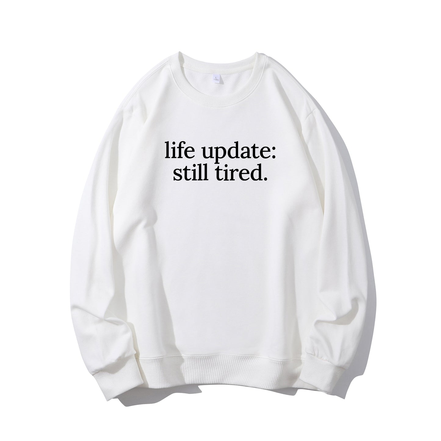 Life Update, Still Tired Shirt - Relaxed Fit, Full Size