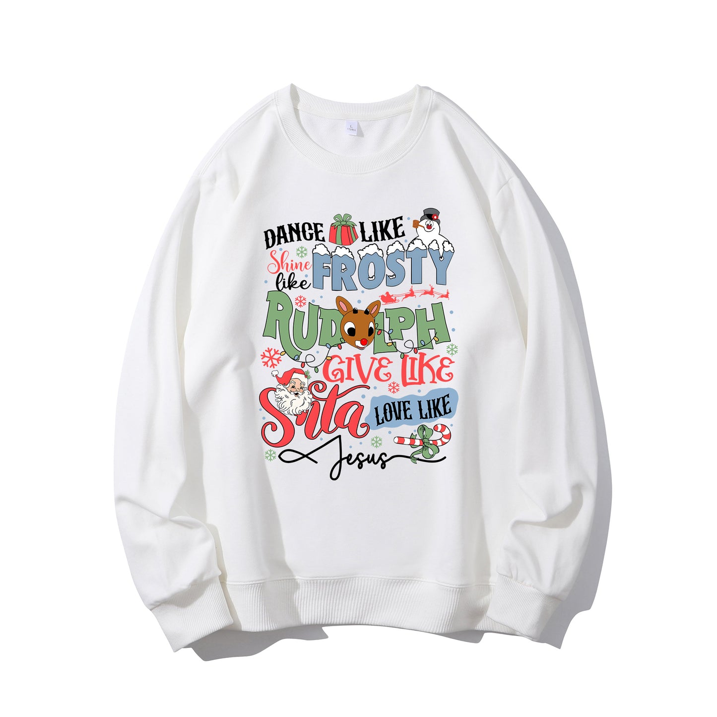 Dance Like Frosty Shine Like Rudolph Sweatshirt, Love Like Jesus Sweater Shirt - Relaxed Fit, Full Size