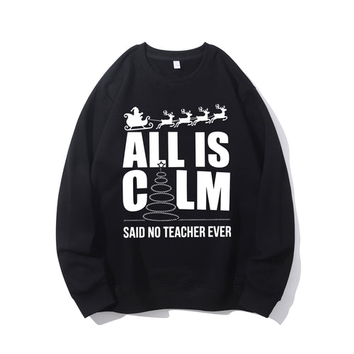 All Is Calm Said No Teacher Ever Shirt - Relaxed Fit, Full Size