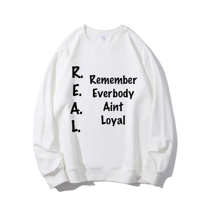 REMEMBER EVERYBODY AINT LOYAL Shirt - Relaxed Fit, Full Size