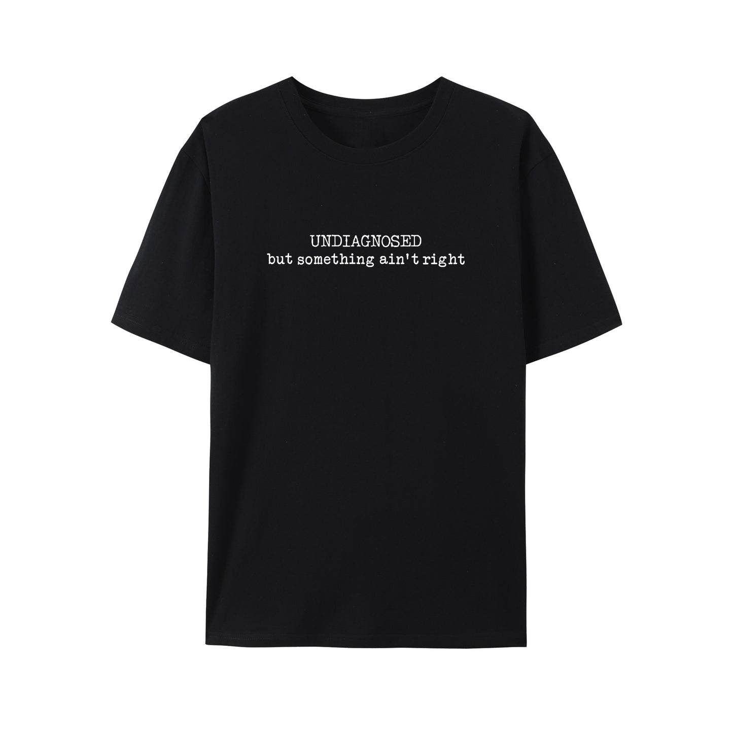 Undiagnosed But Something Ain't Right Shirt - Relaxed Fit, Full Size