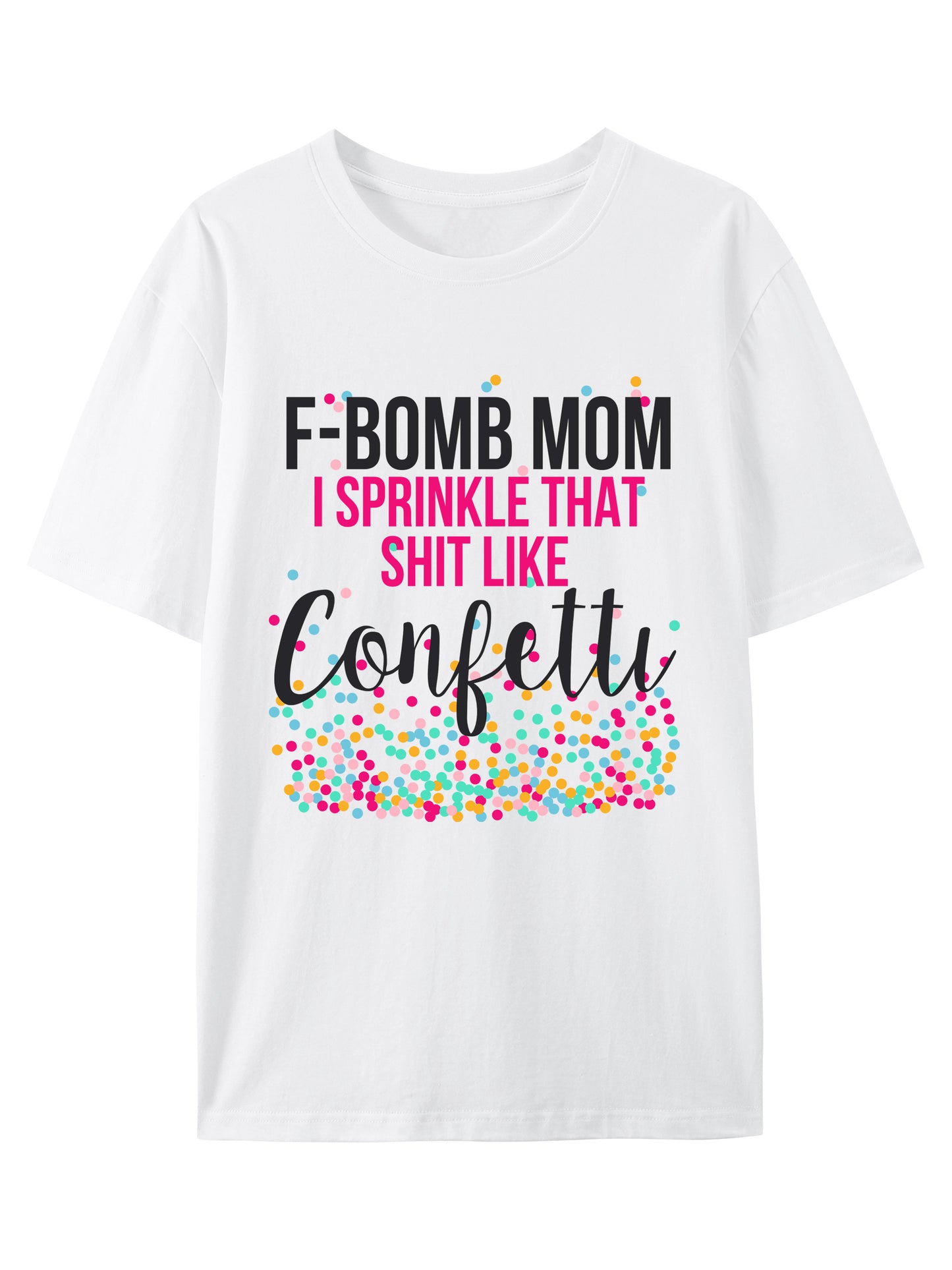 F-Bomb Mom I Sprinkle Shirt - Relaxed Fit, Full Size