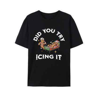 Did You Try Icing It  Shirt - Relaxed Fit, Full Size