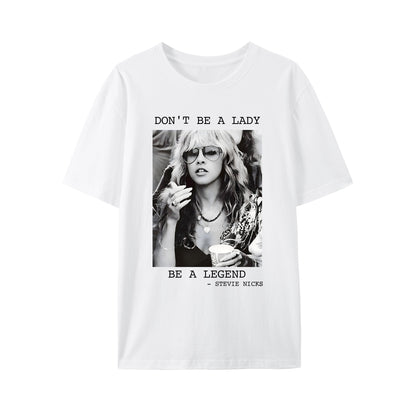 Don't Be a Lady Be a Legend Stevie Nicks Shirt - Relaxed Fit, Full Size