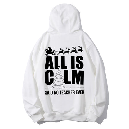 All Is Calm Said No Teacher Ever Shirt - Relaxed Fit, Full Size